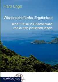 Wissenschaftliche Ergebnisse einer Reise in Griechenland und in den jonischen Inseln