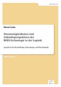 Einsatzmoeglichkeiten und Zukunftsperspektiven der RFID-Technologie in der Logistik