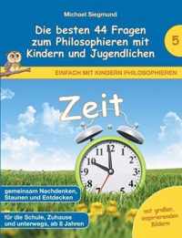 Zeit - Die besten 44 Fragen zum Philosophieren mit Kindern und Jugendlichen