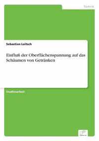 Einfluss der Oberflachenspannung auf das Schaumen von Getranken