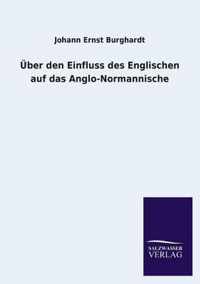 UEber den Einfluss des Englischen auf das Anglo-Normannische