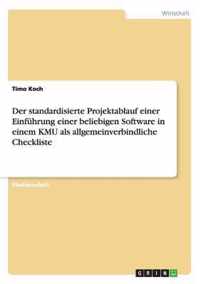 Der standardisierte Projektablauf einer Einfuhrung einer beliebigen Software in einem KMU als allgemeinverbindliche Checkliste