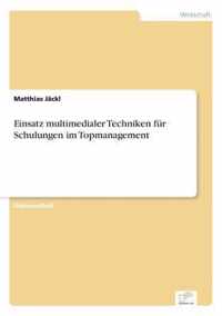 Einsatz multimedialer Techniken fur Schulungen im Topmanagement