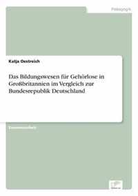 Das Bildungswesen fur Gehoerlose in Grossbritannien im Vergleich zur Bundesrepublik Deutschland