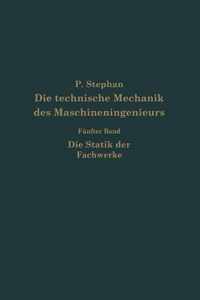 Die Technische Mechanik Des Maschineningenieurs Mit Besonderer Berucksichtigung Der Anwendungen: Funfter Band