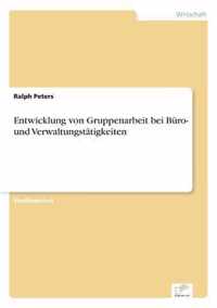 Entwicklung von Gruppenarbeit bei Buro- und Verwaltungstatigkeiten