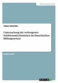 Untersuchung der verborgenen Selektionsmechanismen im franzoesischen Bildungssystem