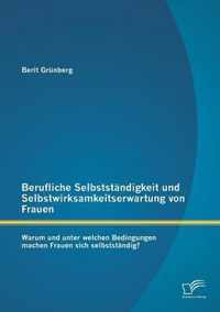 Berufliche Selbststandigkeit und Selbstwirksamkeitserwartung von Frauen