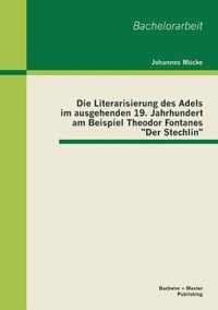 Die Literarisierung des Adels im ausgehenden 19. Jahrhundert am Beispiel Theodor Fontanes Der Stechlin