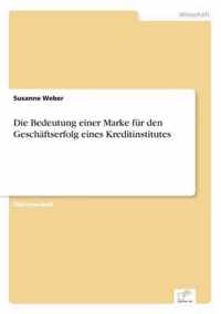 Die Bedeutung einer Marke fur den Geschaftserfolg eines Kreditinstitutes