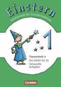 Einstern - Neubearbeitung 1. Die Zahlen bis 20 - Verwandte Aufgaben. Themenheft 4