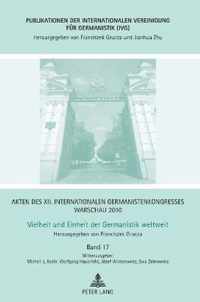 Akten des XII. Internationalen Germanistenkongresses Warschau 2010. Vielheit und Einheit der Germanistik weltweit