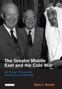 The Greater Middle East And The Cold War: Us Foreign Policy Under Eisenhower And Kennedy