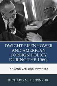 Dwight Eisenhower and American Foreign Policy During the 1960s