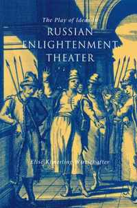 The Play of Ideas in Russian Enlightenment Theater