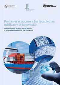 Promover el acceso a las tecnologias medicas y la innovacion - Intersecciones entre la salud publica, la propiedad intelectual y el comercio