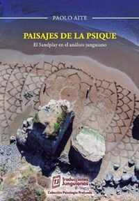 Paisajes de la Psique. El Sandplay En El Analisis Junguiano.