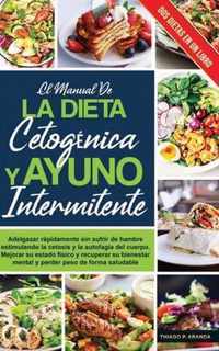 El manual de LA DIETA CETOGENICA Y AYUNO INTERMITENTE