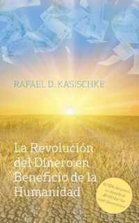 La Revolucion del Dinero en Beneficio de la Humanidad