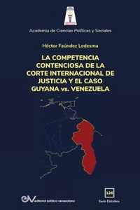 LA COMPETENCIA DE LA CORTE INTERNACIONAL DE JUSTICIA Y EL CASO GUYANA vs. VENEZUELA