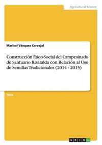 Construccion Etico-Social del Campesinado de Santuario Risaralda con Relacion al Uso de Semillas Tradicionales (2014 - 2015)