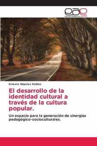 El desarrollo de la identidad cultural a traves de la cultura popular.