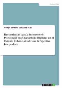 Herramientas para la Intervencion Psicosocial en el Desarrollo Humano en el Oriente Cubano, desde una Perspectiva Integradora