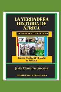 La Verdadera Historia de Africa, El Comercio del Futuro: Guinea Y Espana