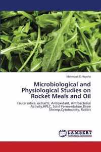 Microbiological and Physiological Studies on Rocket Meals and Oil