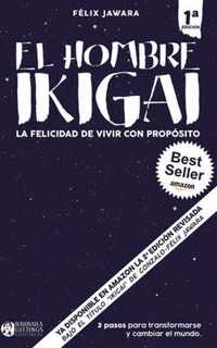 El hombre IKIGAI. La felicidad de vivir con proposito