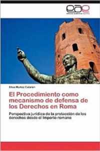 El Procedimiento como mecanismo de defensa de los Derechos en Roma