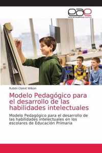 Modelo Pedagogico para el desarrollo de las habilidades intelectuales