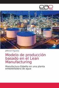 Modelo de produccion basado en el Lean Manufacturing