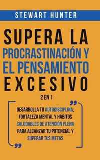 Supera la Procrastinacion y el pensamiento excesivo 2 en 1