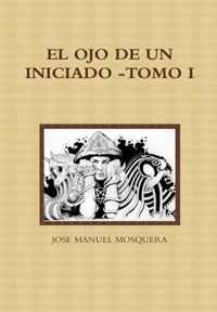 EL Ojo De Un Iniciado -Tomo I