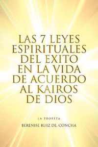 Las 7 Leyes Espirituales del Exito En La Vida de Acuerdo Al Kairos de Dios