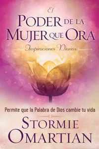 El Poder de La Mujer Que Ora Inspiraciones Diarias = the Praying Woman's Devotional