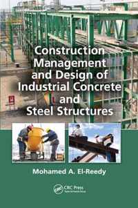 Construction Management and Design of Industrial Concrete and Steel Structures