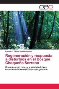 Regeneracion y respuesta a disturbios en el Bosque Chaqueno Serrano