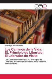 Los Caminos de la Vida; EL Principio de Libertad; El Labrador de Visita