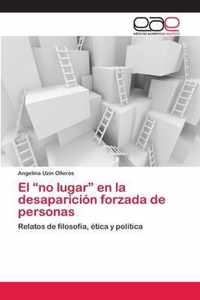 El no lugar en la desaparición forzada de personas