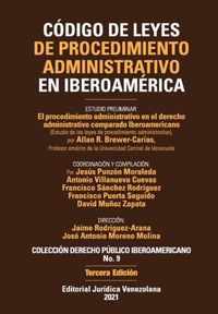 CODIGO DE LEYES DE PROCEDIMIENTO ADMINISTRATIVO DE IBEROAMERICA. El procedimiento administrativo en el derecho administrativo comparado Iberoamericano, 3a Edicion