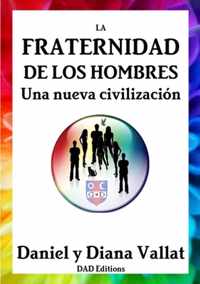 La Fraternidad De Los Hombres - UNA Nueva Civilizacion