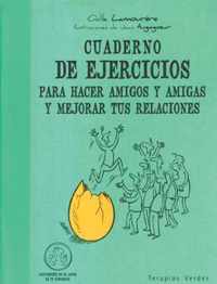 Cuaderno de Ejercicios Para Hacer Amigos y Amigas y Mejorar Tus Relaciones