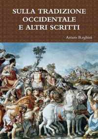 Sulla Tradizione Occidentale E Altri Scritti