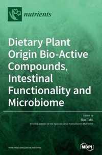 Dietary Plant Origin Bio-Active Compounds, Intestinal Functionality and Microbiome