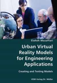 Urban Virtual Reality Models for Engineering Applications- Creating and Testing Models