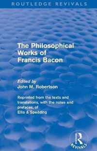 The Philiosophical Works of Francis Bacon