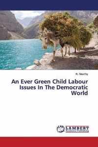 An Ever Green Child Labour Issues In The Democratic World