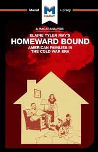 An Analysis of Elaine Tyler May's Homeward Bound: American Families in the Cold War Era